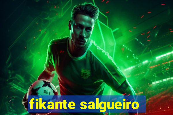 fikante salgueiro